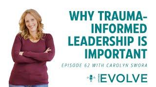 Why Trauma-Informed Leadership is Important with Carolyn Swora