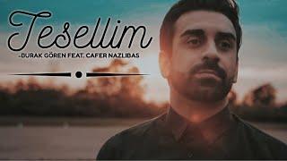 Burak Gören Feat. Cafer Nazlibas - Tesellim - 2020