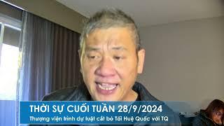 THỜI SỰ CUỐI TUẦN 28/9/2024: Thượng viện đệ trình dự luật cắt bỏ chương trình Tối Huệ Quốc với TQ