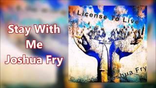 Stay With Me By Joshua Fry (Audio)