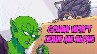 Gohan Won't Leave Me Alone