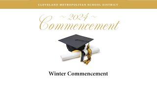 2024 Cleveland Metropolitan School District - Winter Commencement