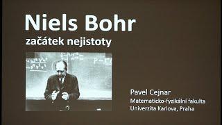 Pavel Cejnar - Niels Bohr: začátek nejistoty (MFF-PMF 24.11.2022)