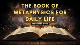 The Book Of Metaphysics For Daily Life | Audiobook