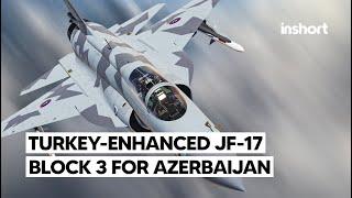 Azerbaijan’s JF-17 Block 3 from Pakistan: Powered by Turkish Avionics and Weaponry | InShort