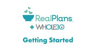 Getting Started with Whole30 and Real Plans