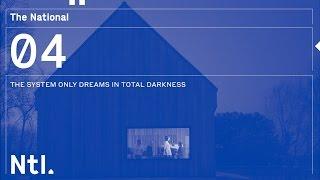 The National - 'The System Only Dreams in Total Darkness'