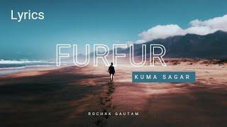 "Furfur " - Kuma sagar (Lyrics) @kumasagar