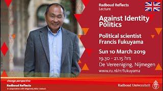 Against Identity Politics | Francis Fukuyama, political scientist, lecture