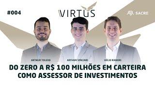 Do Zero a R$ 100 milhões em carteira como Assessor de Investimentos | #VirtusPodcast ep004