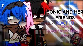 sonic and his friends react to There's something about Amy -No original 1/1