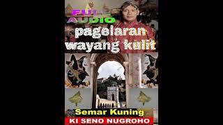 WAYANG KULIT-KI SENO NUGROHO-SEMAR KUNING-FULL AUDIO