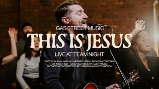 This Is Jesus — Gas Street Music, Tim Hughes | Live at Team Night