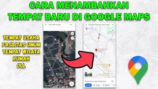 Cara Menambahkan Lokasi di Google Maps | Cara Menambahkan Tempat Baru di Google Maps