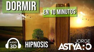 DORMIR en 10 minutos con HIPNOSIS / audio 3d/ (Jorge Astyaro)