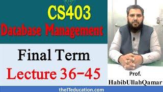 CS403 Final Term Preparation | Paper pattern - Lecture 36 to 45 - Data and Transaction management