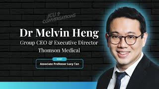 Ep25: Balancing Profits & Patient Needs | Dr Melvin Heng | Thomson Medical