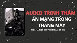 [AUDIO TRINH THÁM] || ÁN MẠNG TRONG THANG MÁY || TẾU COMIS