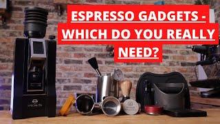Espresso Gadgets, Tools & Upgrades - Which Do You Really Need?