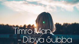 Timro Man Lyrics Video | Dibya Subba