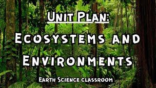 Environmental Science Unit Plan: Ecosystems & Environments