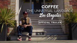 COFFEE The Universal Language Ep.2 Los Angeles - OFFICIAL TRAILER