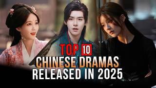 Top 10 Chinese Dramas Released in 2025