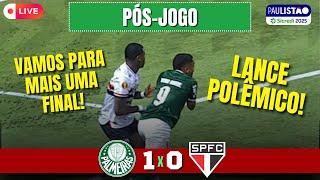 PÓS-JOGO | SEM CHORORÔ! PALMEIRAS 1X0 SPFC | ANÁLISE DO JOGO e + IMPRENSA TODA PRÓ SPFC