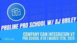 Company Cam Integration in ProLine CRM v2 | PRO School #28 | March 12th, 2024