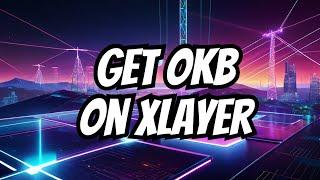 Here's How To Get The OKB Token On XLayer!