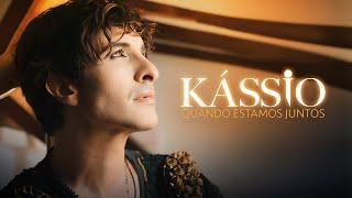 Kássio - Quando estamos juntos (Official video)