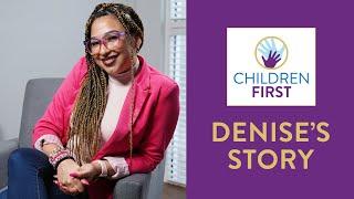 Children First: Denise's Story