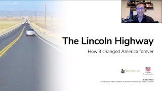 Lincoln Highway - history and how it changed the USA - speech for the Center For American Studies