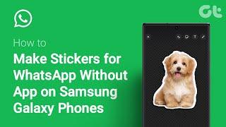 How to Make Stickers for WhatsApp Without App on Samsung Galaxy Phones | Guiding Tech Tutorial