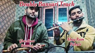 Double Bansuri Track || Singer Abay Ram Pahari And Ghardhari Bansuri Version Track