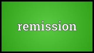 Remission Meaning