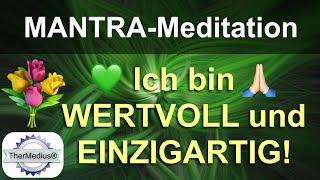 Mantra-Meditation "Ich bin wertvoll und einzigartig!"