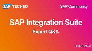 SAP Integration Suite - Expert Q&A  | SAP TechEd for SAP Community