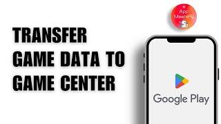 How to Transfer Google Play Games Data to Game Center