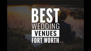 13 Best Wedding Venues in Fort worth