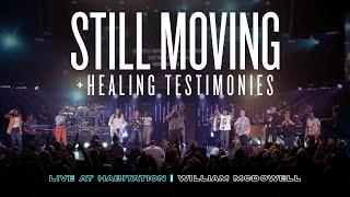 Still Moving + Healing Testimonies - William McDowell (Live at Habitation)