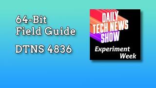 Blair 64 bit Field Guide - DTNS 4836 with Blair Bazdarich and Jesse McGrath