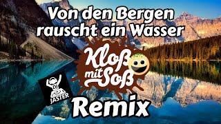 Von den Bergen rausch ein Wasser (Kloß mit Soß & Dj Jaster Remix)