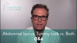 Abdominal liposuction vs Tummy tuck vs Both - Q&A