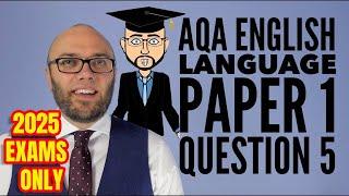 AQA English Language Paper 1 Question 5 (2025 Only)