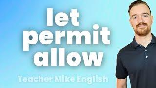 LET, ALLOW, & PERMIT for Permission (What's the difference?!)