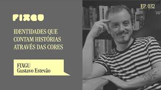 EP. 032 Identidades que contam histórias através das cores. Com Gustavo Estevão