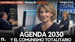 Esperanza Aguirre: "El comunismo totalitario está dentro de la Agenda 2030” | MONEY & MARKETS