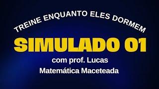 Simulado 01 - com prof. Lucas - do Matemática Maceteada para Concursos.