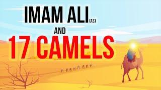 Imam Ali (as) and 17 Camels